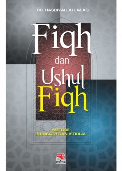 Fiqh Dan Ushul Fiqh Metode Istinbath Dan Istidlal | PT Remaja Rosdakarya