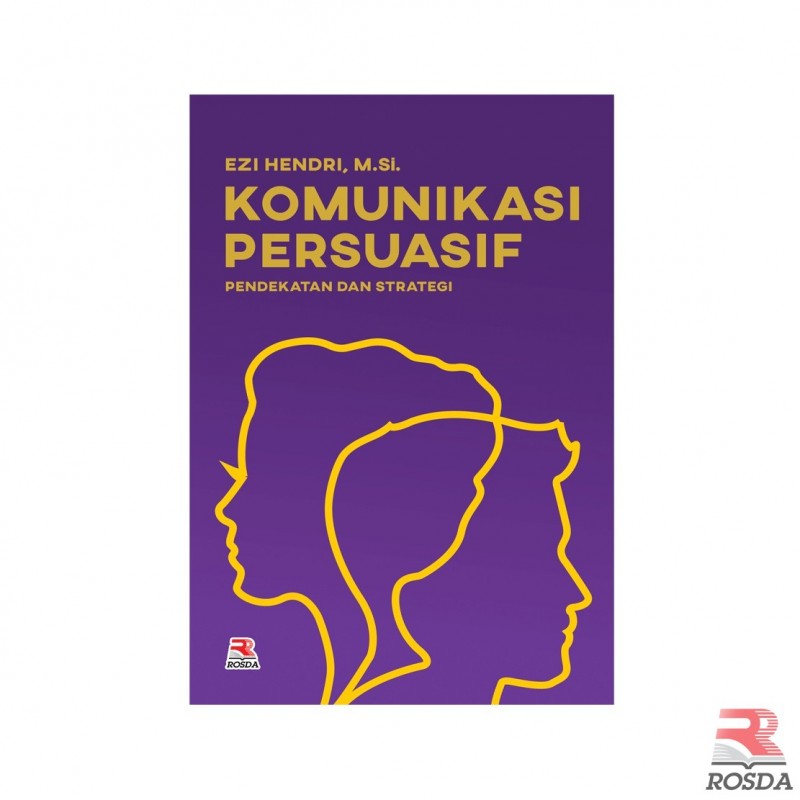 Komunikasi Persuasif Pendekatan Dan Strategi | PT Remaja Rosdakarya